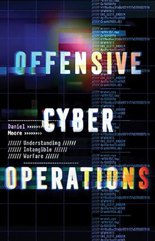 Offensive Cyber Operations - Understanding Intangible Warfare